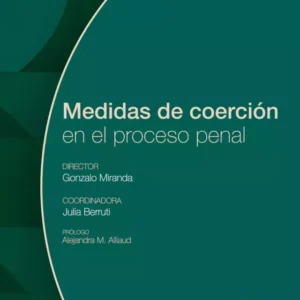 Medidas de coerción en el proceso penal, TOMO 2 Gonzalo Miranda, Dir.